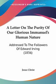 A Letter On The Purity Of Our Glorious Immanuel's Human Nature, Christ Jesus