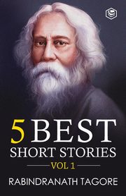 Rabindranath Tagore - 5 Best Short Stories Vol 1 (Including The Child's Return), Tagore Rabindranath