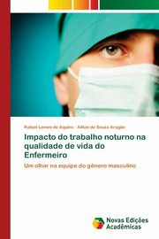 Impacto do trabalho noturno na qualidade de vida do Enfermeiro, Aquino Rafael Lemes de