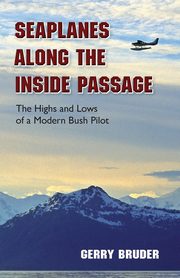 Seaplanes along the Inside Passage, Bruder Gerry