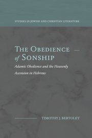 The Obedience of Sonship, Bertolet Timothy J.