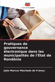 Pratiques de gouvernance lectronique dans les municipalits de l'tat de Rondnia, Machado de Frana Jo?o Marcos