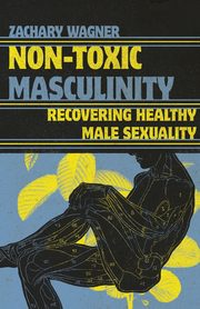 Non-Toxic Masculinity, Wagner Zachary