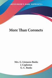 More Than Coronets, Banks Mrs. G. Linnaeus
