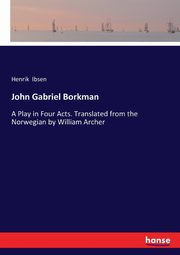 John Gabriel Borkman, Ibsen Henrik