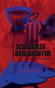 Schwarze Geschichten, Paetz Alfred