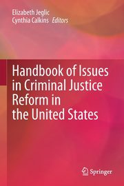 Handbook of Issues in Criminal Justice Reform in the United States, 