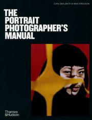The Portrait Photographer's Manual, Oba-Smith Cian, Ferguson Max