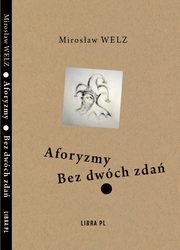 ksiazka tytu: Aforyzmy Bez dwch zda autor: Welz Mirosaw