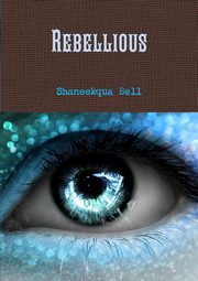 Rebellious, Bell Shaneekqua
