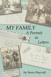 My Family. A Portrait in Letters., Raycraft Susan M.