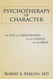Psychotherapy of Character, Berezin Robert A.