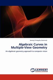 Algebraic Curves in Multiple-View Geometry, Kaminski Jeremy-Yrmeyahu