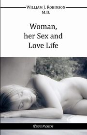 Woman Her Sex And Love Life, Robinson William J.