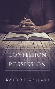 Confession 4 Possession, Obijole Kayode