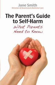 The Parent's Guide to Self Harm, Smith Jane