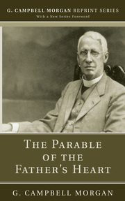 The Parable of the Father's Heart, Morgan G. Campbell