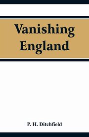 ksiazka tytu: Vanishing England autor: Ditchfield P. H.