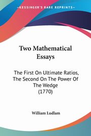 Two Mathematical Essays, Ludlam William
