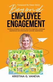 Beyond Employee Engagement, Vaneva Kristina G