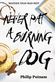 Never Pat a Burning Dog, Putnam Philip