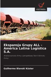 Ekspansja Grupy ALL - Amrica Latina Logstica S.A., Kster Guilherme Blanski