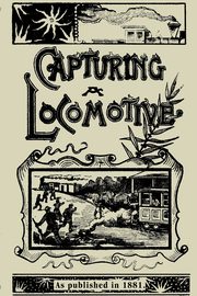 Capturing a Locomotive, Pittenger William
