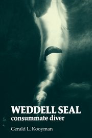 Weddell Seal, Kooyman Gerald L.