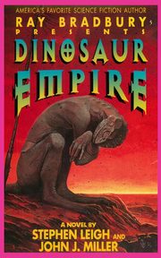 Ray Bradbury Presents Dinosaur Empire, Leigh Stephen