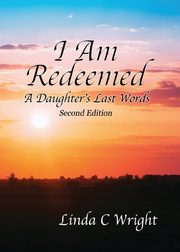 I Am Redeemed Second Edition, Wright Linda C