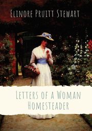 Letters of a Woman Homesteader, Stewart Elinore Pruitt