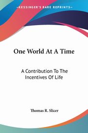 One World At A Time, Slicer Thomas R.