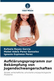 Aufklrungsprogramm zur Bekmpfung von Jugendschwangerschaften, Reyes Garca Rafaela