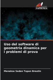 Uso del software di geometria dinamica per i problemi di prova, TAPAN BROUTIN Menekse Seden