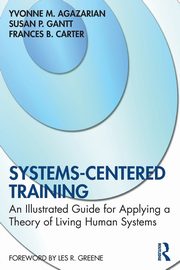 Systems-Centered Training, Agazarian Yvonne M.