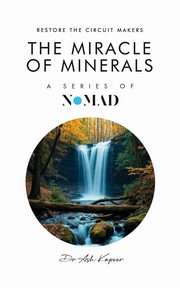 The Miracle of Minerals, Kapoor Dr Ash