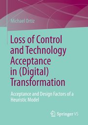 Loss of Control and Technology Acceptance in (Digital) Transformation, Ortiz Michael