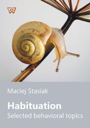 ksiazka tytu: Habituation Selected behavioral topics autor: Stasiak Maciej