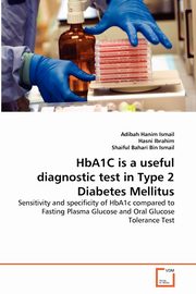 HbA1C is a useful diagnostic test in Type 2 Diabetes Mellitus, Ismail Adibah Hanim