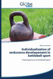 Individualization of endurance developement in kettlebell sport, Lesinskis M?ris