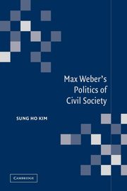 Max Weber's Politics of Civil Society, Kim Sung Ho