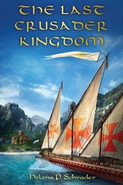 The Last Crusader Kingdom, Schrader Helena P.