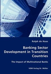 Banking Sector Development in Transition Countries - The Impact of Multinational Banks, de Haas Ralph