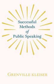 Successful Methods of Public Speaking, kleiser Grenville