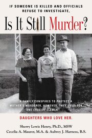 If Someone Is Killed and the Officials Refuse to Investigate, Is It Still Murder?, Lewis PhD MSW Sherry Ann