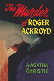 ksiazka tytu: The Murder of Roger Ackroyd autor: Christie Agatha