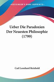 Ueber Die Paradoxien Der Neuesten Philosophie (1799), Reinhold Carl Leonhard