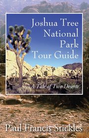 Joshua Tree National Park Tour Guide, Stickles Paul Francis