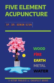 Five Element Acupuncture, Uzun Op. Dr. Adnan