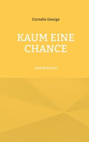 Kaum eine Chance, George Cornelis